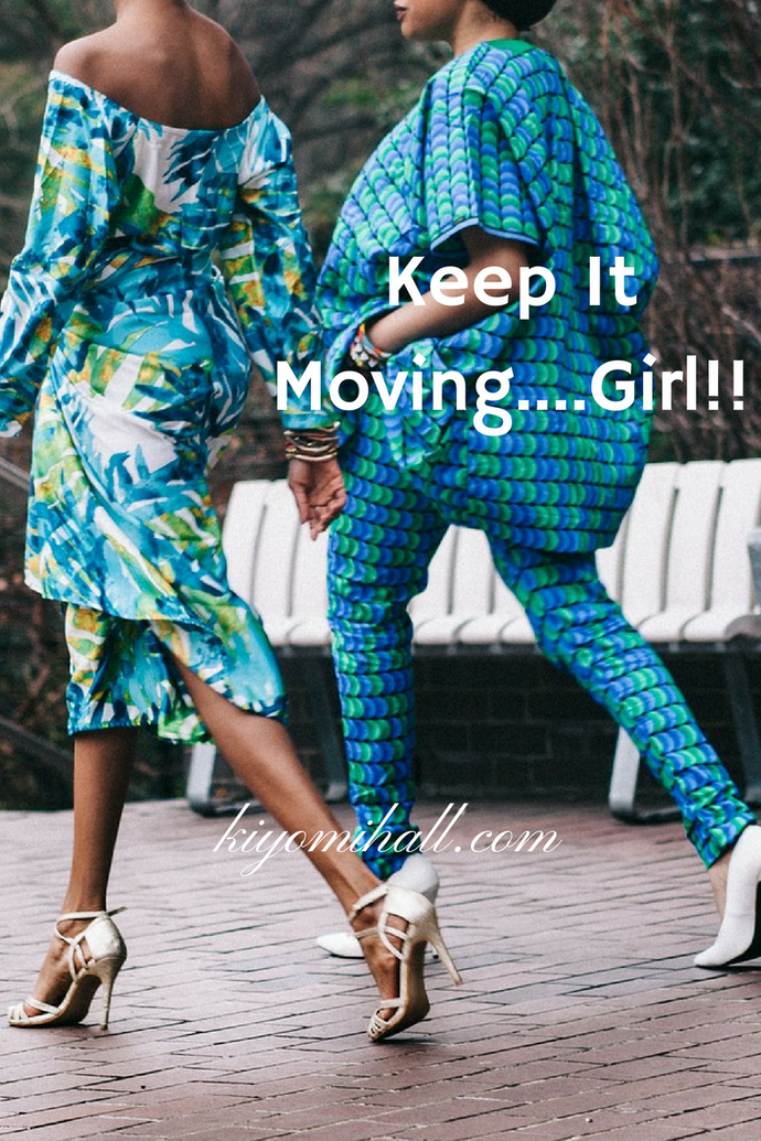 Keep It Moving, Girl!!